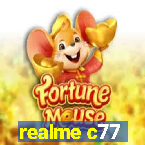 realme c77